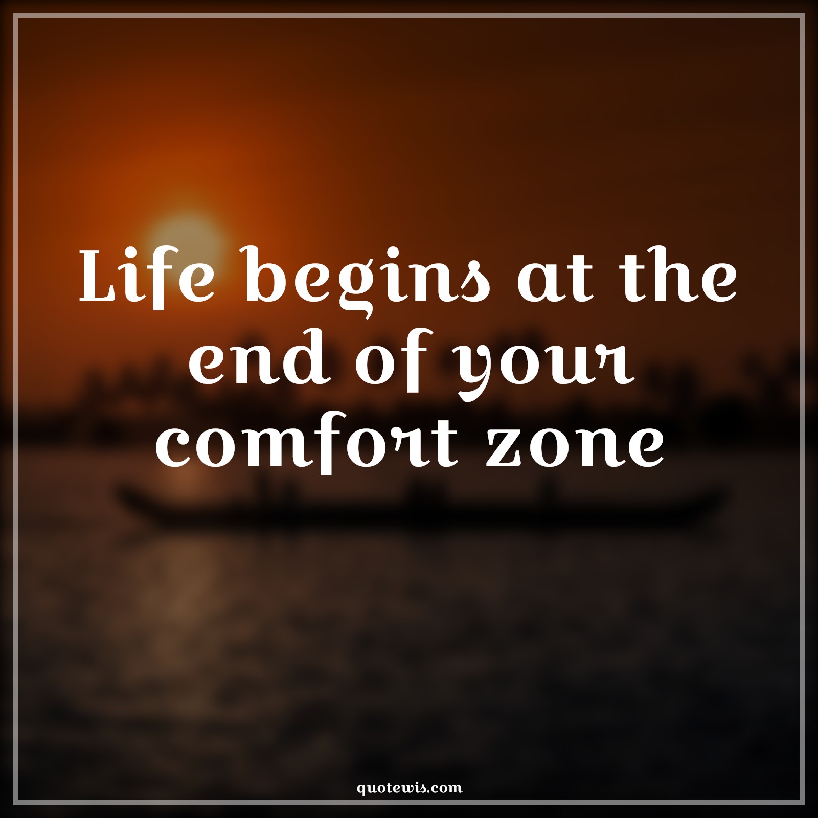Life begins at the end of your comfort zone - Anonymous Quotes |  Comfort zone Quotes, Life Quotes, Short life Quotes,
