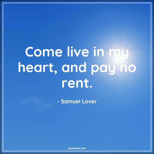Come live in my heart, and pay no rent.