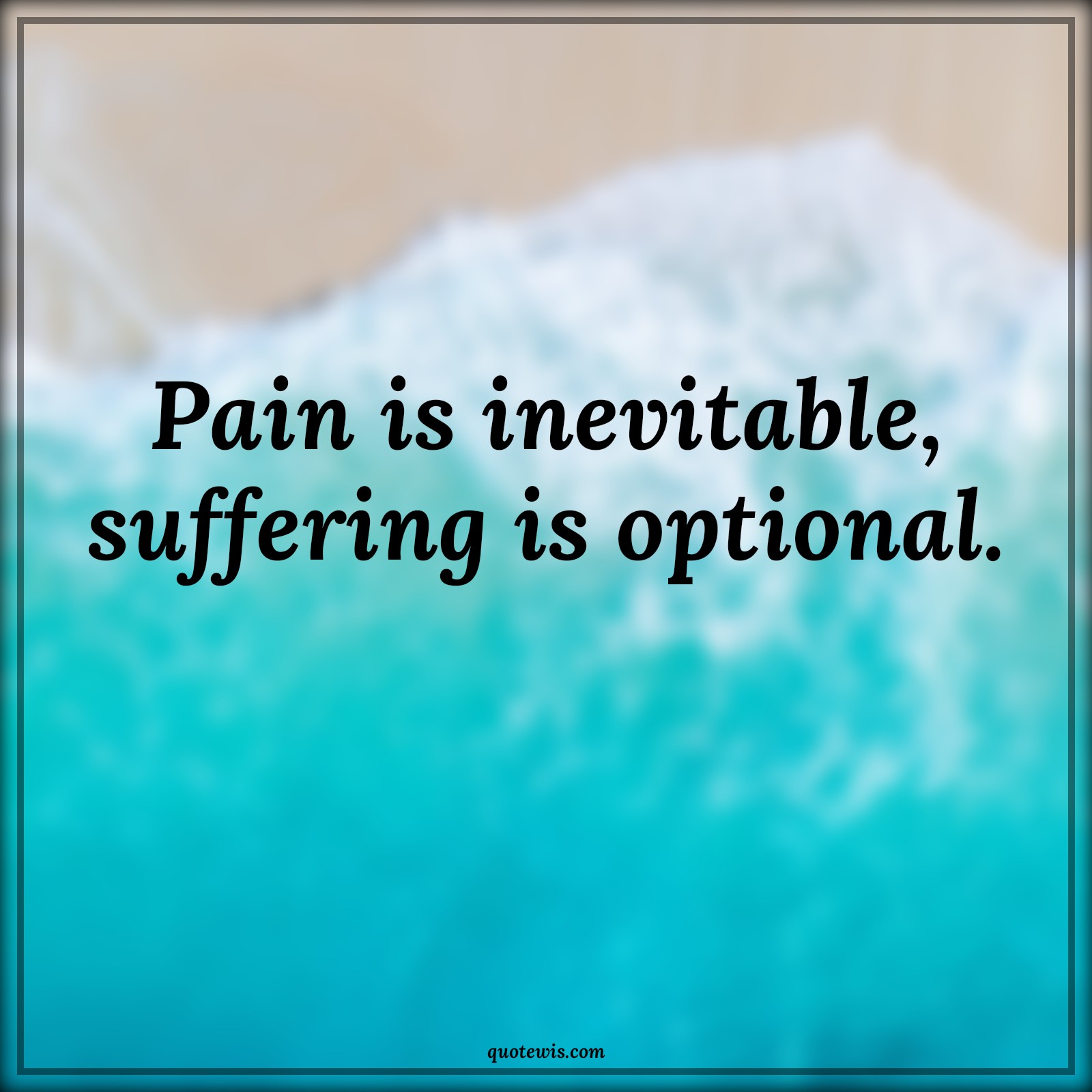 Pain is inevitable, suffering is optional. - Anonymous Quotes |  Adversity Quotes,