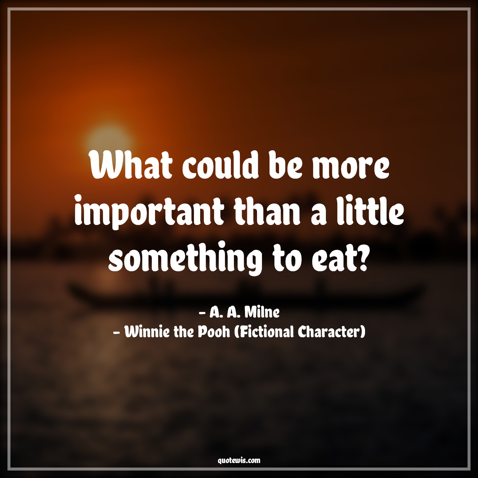 What could be more important than a little something to eat? - A. A. Milne, Winnie the Pooh (Fictional Character) Quotes |  Winnie the Pooh Movie Quotes, Movie Quotes,