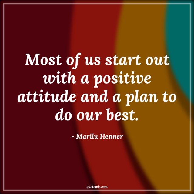 Most of us start out with a positive attitude and a plan to do our best.
