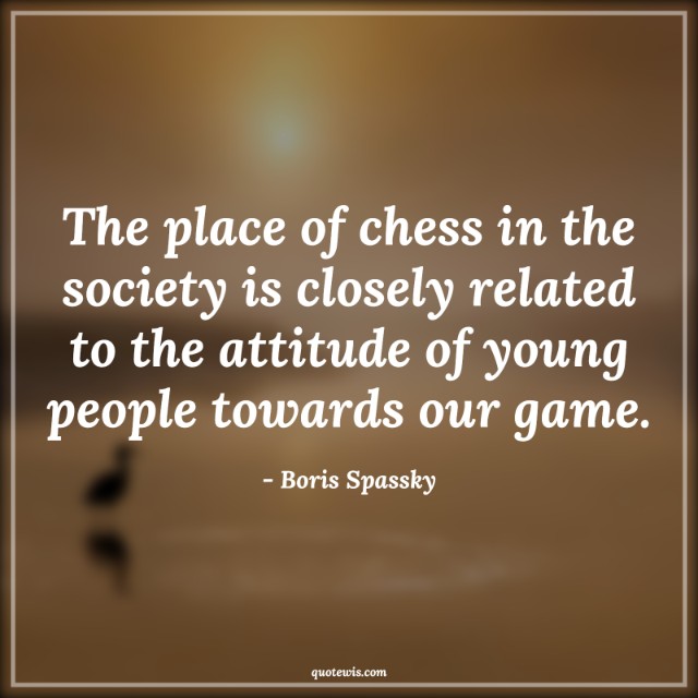 The place of chess in the society is closely related to the attitude of young people towards our game.