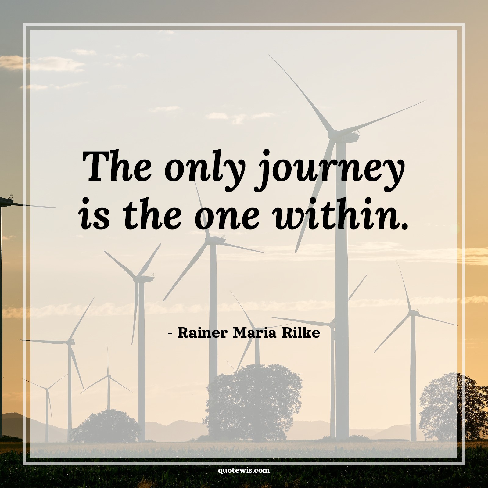The only journey is the one within. - Rainer Maria Rilke Quotes | 