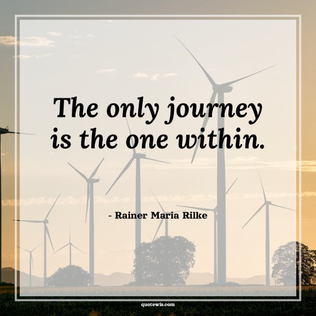 The only journey is the one within.