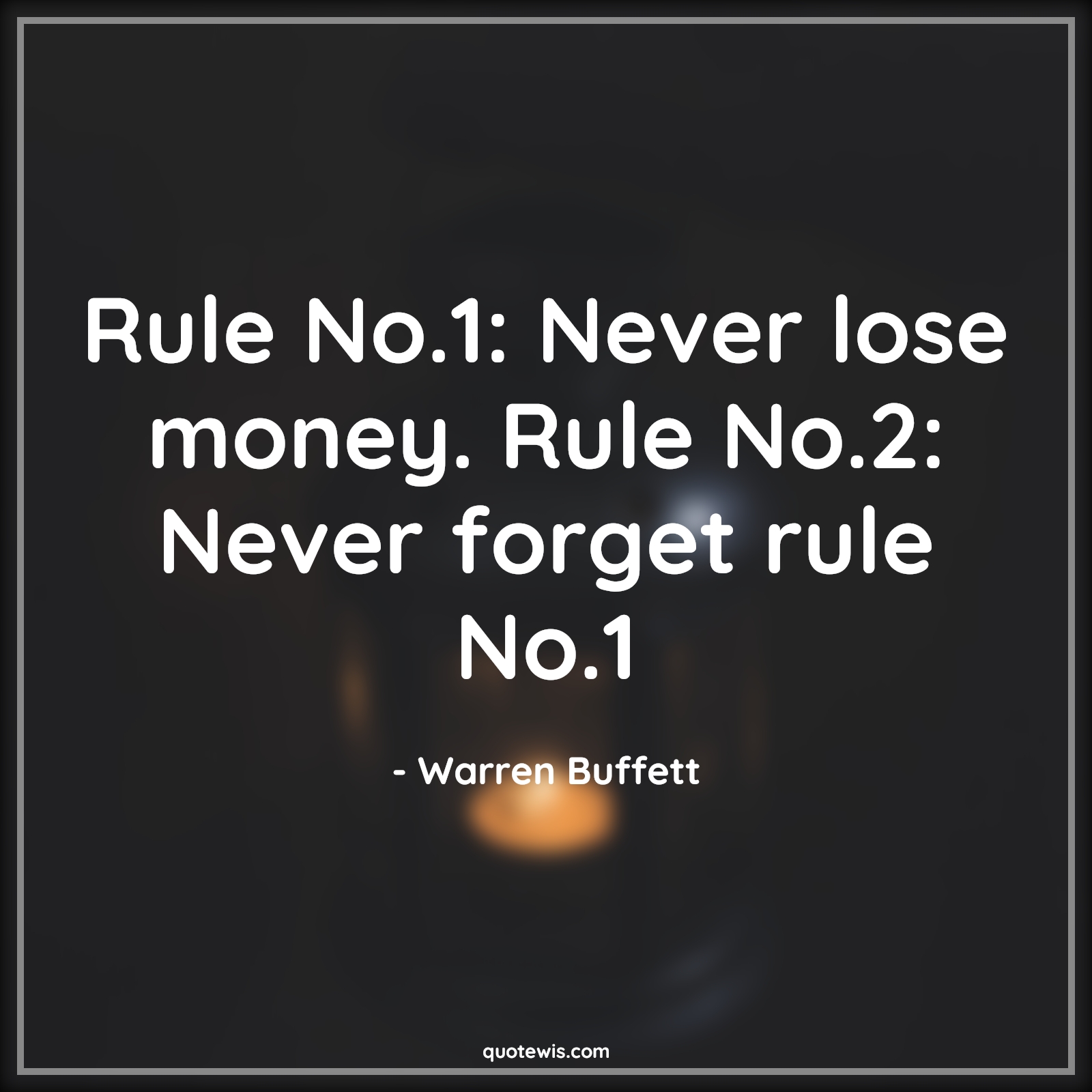 Rule No.1: Never lose money. Rule No.2: Never forget rule No.1 - Warren Buffett Quotes |  Investment Quotes, Finance Quotes, Money Quotes, Failure Quotes, Learning Quotes, Lesson Quotes, Life Quotes, Stock (Shares) Market Investment Quotes,