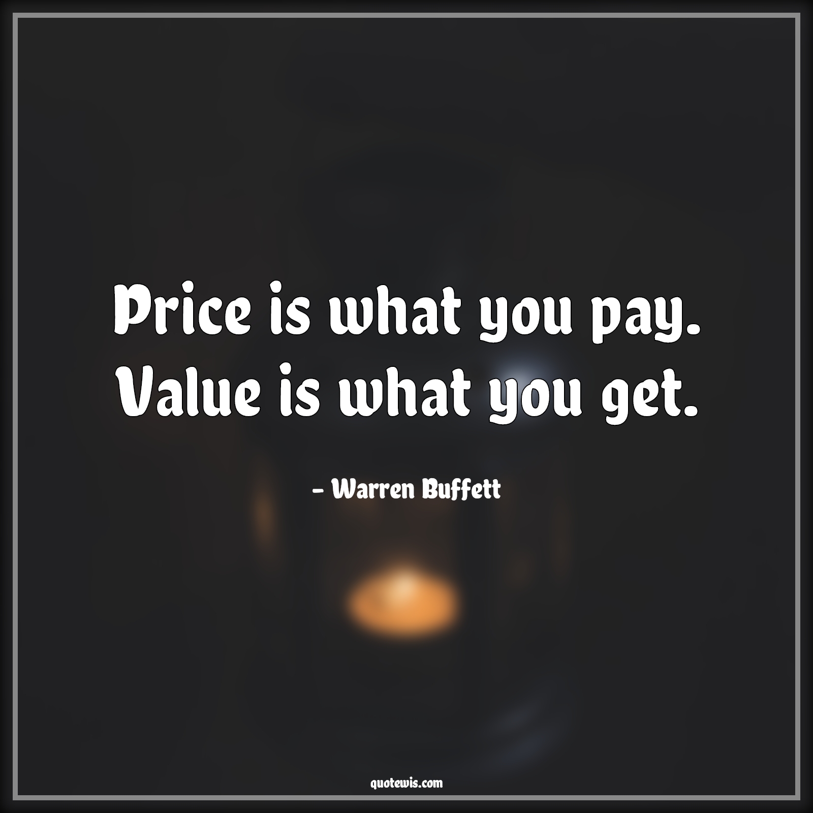 Price is what you pay. Value is what you get. - Warren Buffett Quotes |  Business Quotes, Price Quotes, Value Quotes, Investment Quotes, Finance Quotes, Money Quotes,